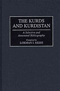 The Kurds and Kurdistan: A Selective and Annotated Bibliography (Hardcover)