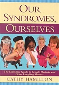 Our Syndromes, Ourselves (Paperback)
