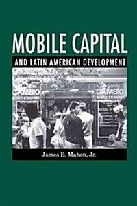 Mobile Capital and Latin American Development (Hardcover)