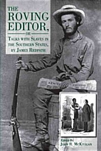 The Roving Editor, Or, Talks With Slaves in the Southern States (Hardcover)