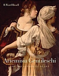Artemisia Gentileschi and the Authority of Art (Hardcover)