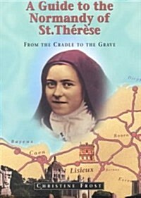 A Guide to the Normandy of St. Therese (Paperback)