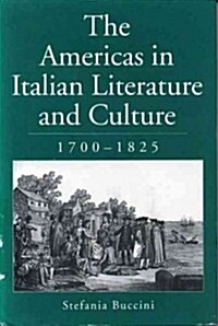 The Americas in Italian Literature and Culture, 1700-1825 (Hardcover)