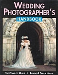 Wedding Photographers Handbook: Fully Illustrated Guide (Paperback)