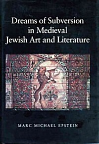 Dreams of Subversion in Medieval Jewish Art and Literature (Hardcover)