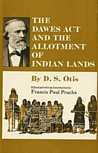 The Dawes ACT and the Allotment of Indian Lands (Paperback, First Edition)