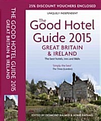 The Good Hotel Guide Great Britain & Ireland : The Best Hotels, Inns, and B&Bs (Paperback)