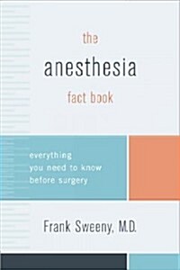 The Anesthesia Fact Book: Everything You Should Know Before Surgery (Paperback)