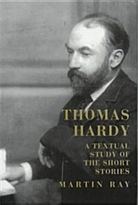 Thomas Hardy : A Textual Study of the Short Stories (Hardcover)