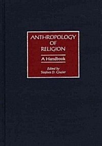 Anthropology of Religion: A Handbook (Hardcover)