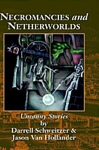 Necromancies and Netherworlds: Uncanny Stories (Hardcover)