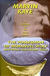 The Possession of Immanuel Wolf: And Other Improbable Tales (Paperback)