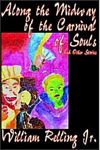 Along the Midway of the Carnival of Souls and Other Stories (Hardcover)