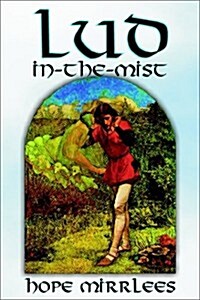 Lud-In-The-Mist by Hope Mirrlees, Fiction, Epic Poetry, Classics (Hardcover)