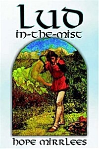 Lud-In-The-Mist by Hope Mirrlees, Fiction, Epic Poetry, Classics (Paperback)