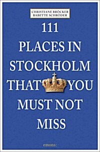 111 Places in Stockholm That You Must Not Miss (Paperback)