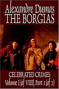 The Borgias by Alexandre Dumas, History, Europe, Italy, Renaissance (Paperback)