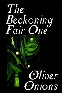 The Beckoning Fair One by Oliver Onions, Fiction, Horror (Paperback)