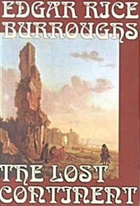 The Lost Continent by Edgar Rice Burroughs, Science Fiction (Hardcover)