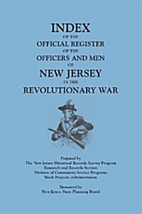 Index of the Official Register of the Officers and Men of New Jersey in the Revolutionary War, by William S. Stryker. Prepared by the New Jersey Histo (Paperback)