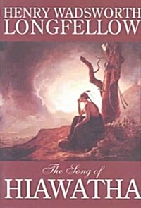 The Song of Hiawatha by Henry Wadsworth Longfellow, Fiction, Classics, Literary (Hardcover)