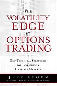 The Volatility Edge in Options Trading: New Technical Strategies for Investing in Unstable Markets (Paperback)