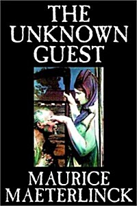 The Unknown Guest by Maurice Maeterlinck, Supernatural, Ghost (Hardcover)