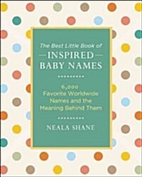Inspired Baby Names from Around the World: 6,000 International Names and the Meaning Behind Them (Paperback)