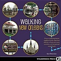 Walking New Orleans: 30 Tours Exploring Historic Neighborhoods, Waterfront Districts, Culinary and Music Corridors, and Recreational Wonder (Paperback)