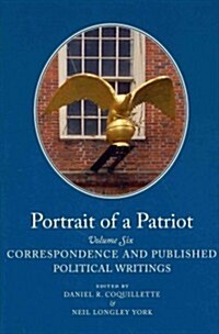 Portrait of a Patriot: The Major Political and Legal Papers of Josiah Quincy Juniorvolume 6 (Hardcover)