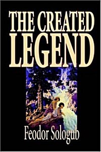 The Created Legend by Fyodor Sologub, Fiction, Literary (Paperback)