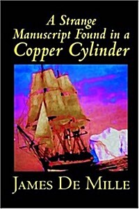 A Strange Manuscript Found in a Copper Cylinder by James de Mille, Fiction (Paperback)