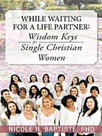 While Waiting for a Life Partner: Wisdom Keys for Single Christian Women (Hardcover)