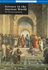 Science in the Ancient World: An Encyclopedia (Hardcover)
