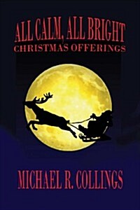 All Calm, All Bright: Christmas Offerings (Paperback)