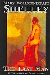 The Last Man by Mary Wollstonecraft Shelley, Fiction, Classics (Hardcover)