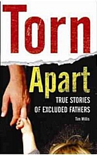 Torn Apart: True Stories of Excluded Fathers (Hardcover)