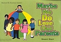 Maybe We Do Love Our Parents (Paperback)