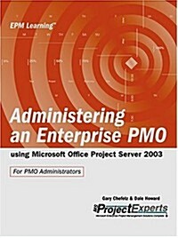 Administering An Enterprise Pmo Using Microsoft Office Project Server 2003 (Paperback)