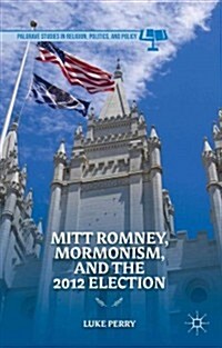 Mitt Romney, Mormonism, and the 2012 Election (Hardcover)