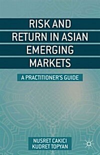 Risk and Return in Asian Emerging Markets : A Practitioners Guide (Hardcover)