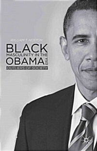 Black Masculinity in the Obama Era : Outliers of Society (Hardcover)