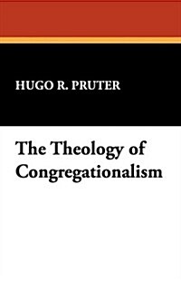 The Theology of Congregationalism (Paperback)