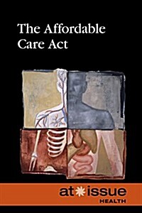 The Affordable Care ACT (Library Binding)