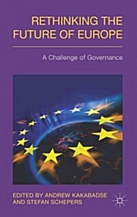 Rethinking the Future of Europe : A Challenge of Governance (Hardcover)