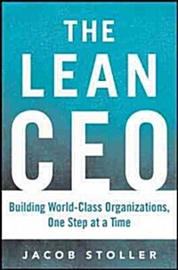 The Lean CEO: Leading the Way to World-Class Excellence (Hardcover)