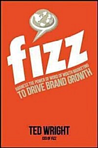 Fizz: Harness the Power of Word of Mouth Marketing to Drive Brand Growth (Hardcover)
