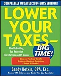 Lower Your Taxes - Big Time! 2015 Edition: Wealth Building, Tax Reduction Secrets from an IRS Insider (Paperback, 6, Revised)