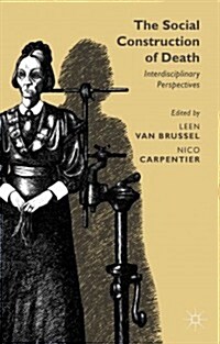 The Social Construction of Death : Interdisciplinary Perspectives (Hardcover)