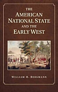 The American National State and the Early West (Paperback)